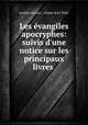 Les vangiles apocryphes: suivis d`une notice sur les principaux livres ., Gustave Brunet , Johann Karl Thilo 