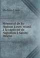 Memorial de Sir Hudson Lowe: relatif a la captivite de Napoleon a Sainte-Helene, Hudson Lowe 