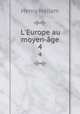 L`Europe au moyen-ge. 4, Henry Hallam 