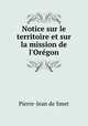 Notice sur le territoire et sur la mission de l