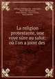 La religion protestante, une voye sure au salut: ou l