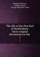 The life of the first Earl of Shaftesbury: from original documents in the .. 1, Benjamin Martyn , Andrew Kippis , George Wingrove Cooke 