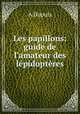 Les papillons: guide de l
