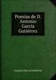 Poesias de D. Antonio Garcia Gutierrez., Antonio Garcia Gutierrez 