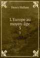 L`Europe au moyen-ge. 3, Henry Hallam 