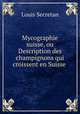 Mycographie suisse, ou Description des champignons qui croissent en Suisse ., Louis Secretan 