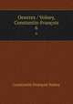 Oeuvres / Volney, Constantin-Franois. 6, Constantin-Francois Volney 