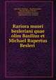 Rariora musei besleriani quae olim Basilius et Michael Rupertus Besleri ., Joh. Henr Lochner , Basilius Besler , Michael Rupert Besler , Michael Friedrich Lochner, Johann Heinrich Lochner 