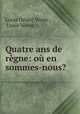 Quatre ans de regne: ou en sommes-nous?, Louis Desire Veron 