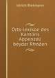 Orts-lexikon des Kantons Appenzell beyder Rhoden, Ulrich Rietmann 