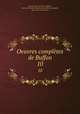 Oeuvres compltes de Buffon. 10, Georges Louis Leclerc de Buffon 