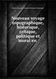 Nouveau voyage topographique, historique, critique, politique et moral en ., Pierre-Charles-Joseph de Mengin-Fondragon 