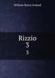 Rizzio. 3, Ireland, W. H. 