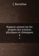 Rapport annuel sur les progrs des sciences physiques et chimiques. 4, J. Berzelius 