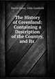 The History of Greenland: Containing a Description of the Country, and Its ., David Cranz, John Gambold 
