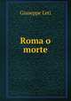 Roma o morte, Giuseppe Leti 