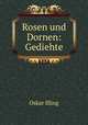 Rosen und Dornen: Gediehte, Oskar Illing 