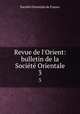 Revue de l`Orient: bulletin de la Socit Orientale. 3, 