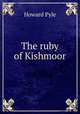 The ruby of Kishmoor, Pyle Howard 