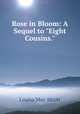 Rose in Bloom: A Sequel to "Eight Cousins.", Alcott Louisa May 