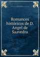 Romances historicos de D. Angel de Saavedra, Angel de Saavedra Rivas 