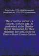 The school for authors: a comedy, in three acts. As performed at the Theatre Royal, Haymarket, by Their Majesties servants, from the Theatre Royal Covent-Garden, John Tobin 