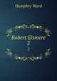 Robert Elsmere. 2, Mrs. Humphry Ward 
