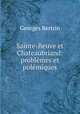 Sainte-Beuve et Chateaubriand: problemes et polemiques, Georges Bertrin 