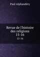 Revue de l`histoire des religions. 15-16, Paul Alphandery 