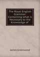 The Royal English Grammar: Containing what is Necessary to the Knowledge of ., James Greenwood 