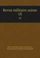 Revue militaire suisse. 18, Revue militaire suisse (Lausanne ), Schweizerische Offiziersgesellschaft 