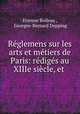 Reglemens sur les arts et metiers de Paris: rediges au XIIIe siecle, et ., Etienne Boileau , Georges-Bernard Depping 