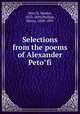 Selections from the poems of Alexander Peto?fi, Sa?ndor Peto?fi 