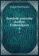 Samlede poetiske skrifter. Folkeudgave.. 4, Drachmann Holger 