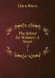 The School for Widows: A Novel. 2, Clara Reeve 