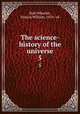 The science-history of the universe. 5, Rolt-Wheeler, Francis William, 1876- ed 