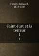 Saint-Just et la terreur. 1, Fleury, Edouard, 1815-1883 