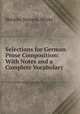 Selections for German Prose Composition: With Notes and a Complete Vocabulary, Horatio Stevens White 