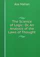 The Science of Logic: Or, An Analysis of the Laws of Thought, Asa Mahan 