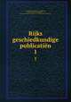 Rijks geschiedkundige publicatin. 1, Netherlands Ministerie van Onderwijs , Kunsten en Wetenschappen , Netherlands Rijkscommissie voor Vaderlandse Geschiedenis 