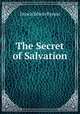 The Secret of Salvation., Enoch Edwin Byrum 