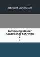 Sammlung kleiner hallerischer Schriften. 2, Albrecht von Haller 