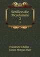 Schillers die Piccolomini. 2, Friedrich Schiller , James Morgan Hart 