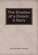 The Shadow of a Dream: A Story, William Dean Howells 