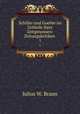 Schiller und Goethe im Urtheile ihrer Zeitgenossen: Zeitungskritiken .. 1, Julius W. Braun 