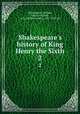 Shakespeare`s history of King Henry the Sixth. 2, Shakespeare, William, 1564-1616,Rolfe, W. J. (William James), 1827-1910, ed 