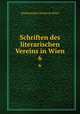 Schriften des literarischen Vereins in Wien. 6, Literarischer Verein in Wien 