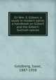 Sir Wm. S. Gilbert; a study in modern satire; a handbook on Gilbert and the Gilbert-Sullivan operas, Goldberg, Isaac, 1887-1938 