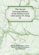 The Secret Correspondence of Sir Robert Cecil with James VI. King of ., Robert Cecil Salisbury, James , Henry Howard Northampton, David Dalrymple 