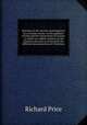 Sermons on the security and happiness of a virtuous course, on the goodness of God, and the resurrection of Lazarus : to which are added, sermons on the Christian doctrine as received by the different denominations of Christians, Price, Richard 